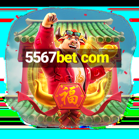 5567bet com