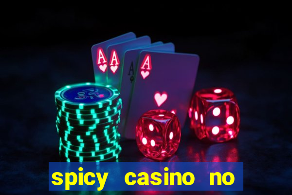 spicy casino no deposit bonus codes 2022