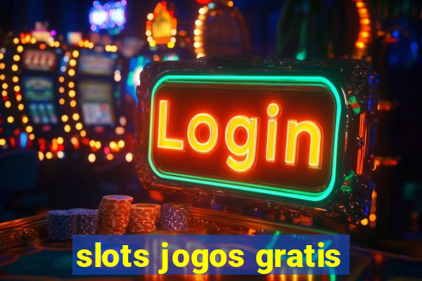 slots jogos gratis