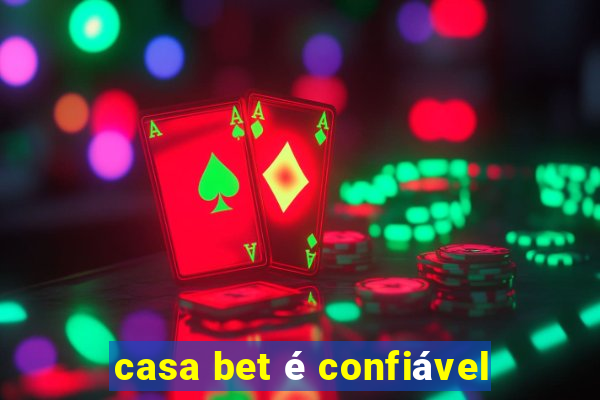 casa bet é confiável