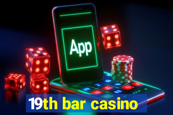 19th bar casino