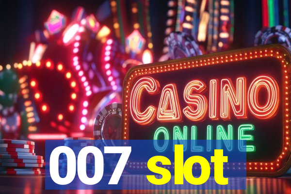 007 slot