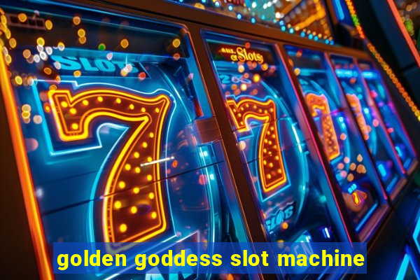 golden goddess slot machine