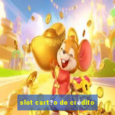 slot cart?o de crédito