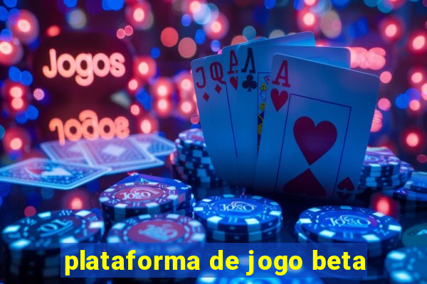 plataforma de jogo beta