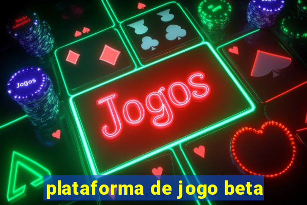 plataforma de jogo beta