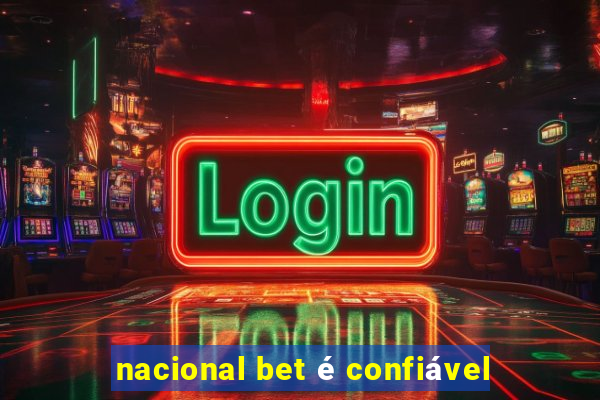 nacional bet é confiável