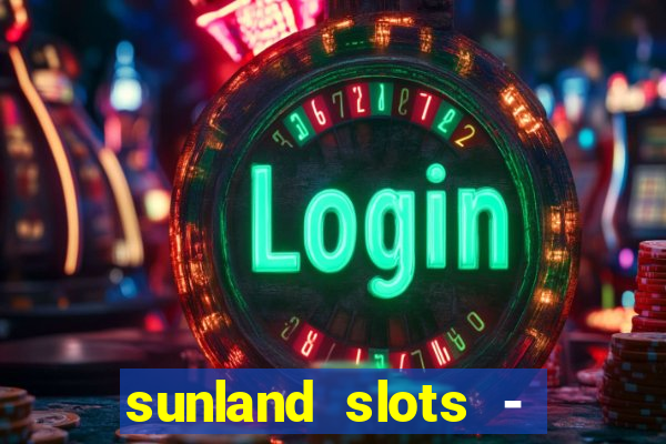 sunland slots - casino games