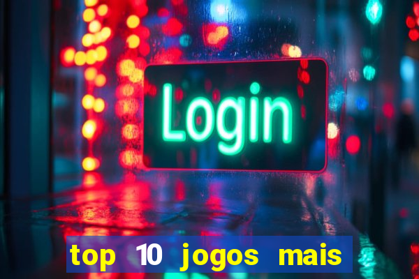 top 10 jogos mais jogados do mundo