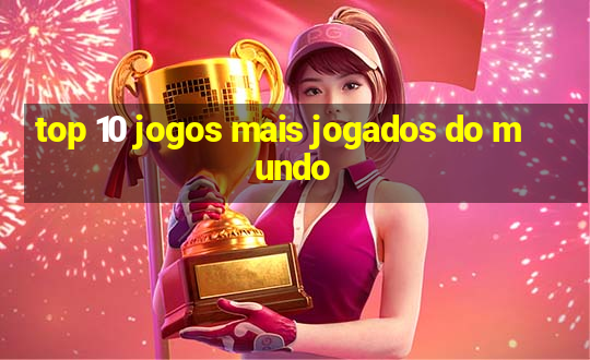 top 10 jogos mais jogados do mundo