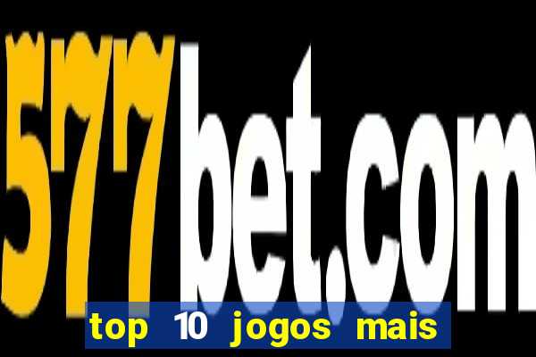 top 10 jogos mais jogados do mundo