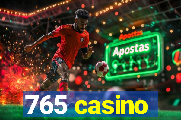 765 casino