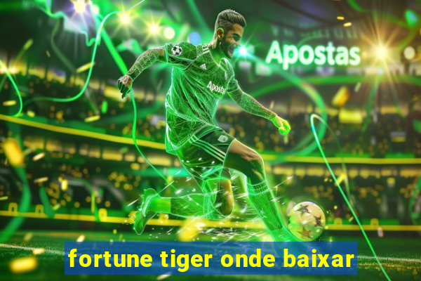 fortune tiger onde baixar