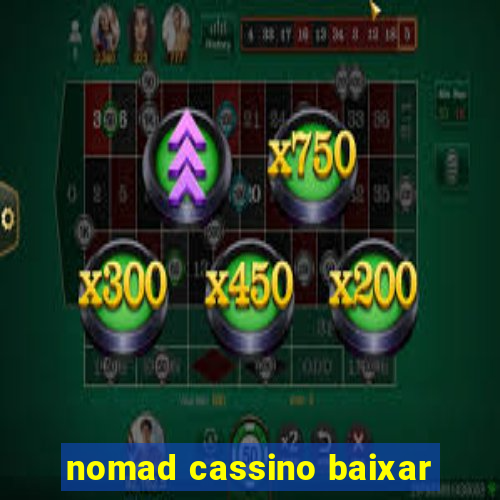 nomad cassino baixar