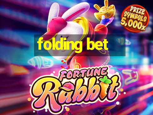 folding bet