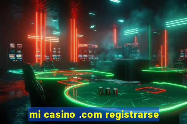 mi casino .com registrarse