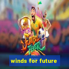 winds for future