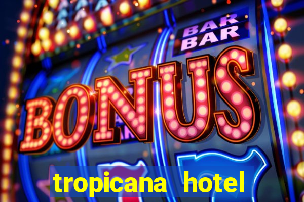 tropicana hotel casino las vegas