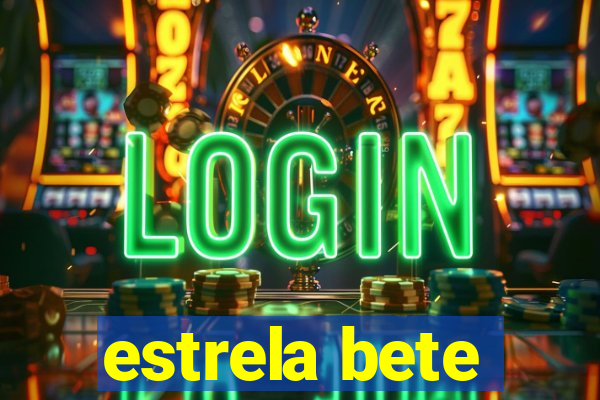 estrela bete