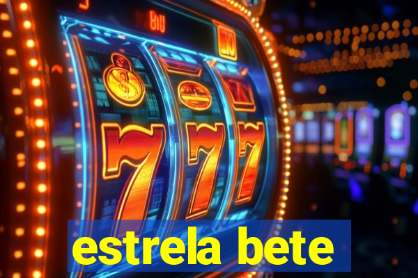 estrela bete