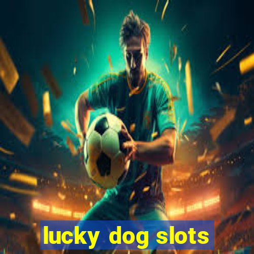 lucky dog slots