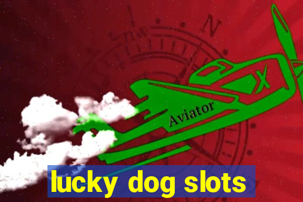 lucky dog slots