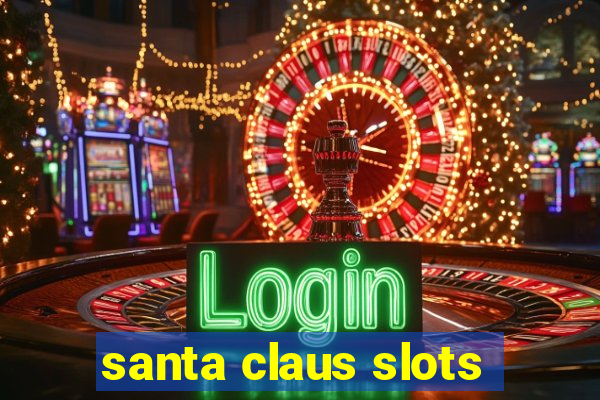 santa claus slots