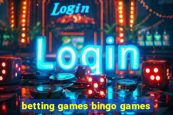 betting games bingo games