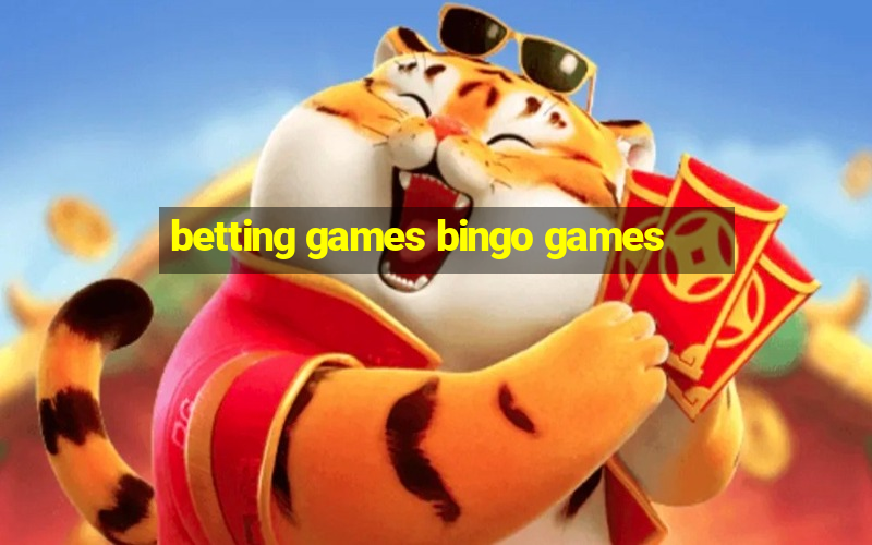 betting games bingo games