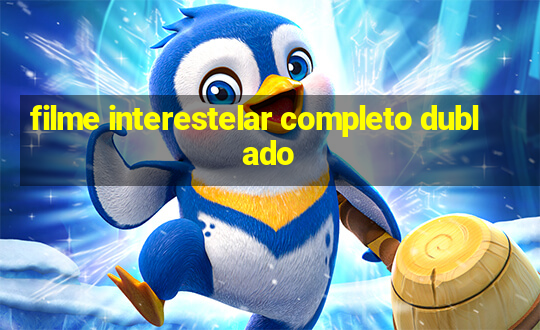 filme interestelar completo dublado