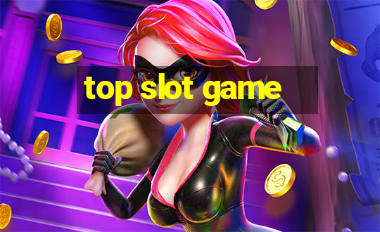 top slot game