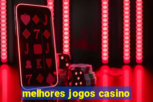 melhores jogos casino