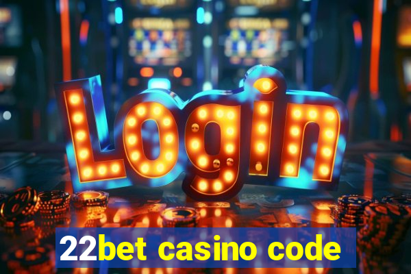 22bet casino code