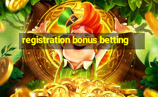 registration bonus betting