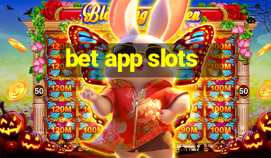 bet app slots