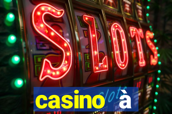 casino à proximité ouvert