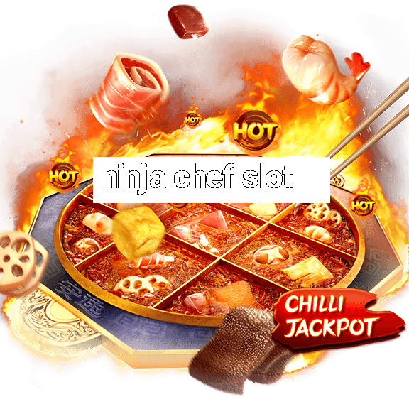 ninja chef slot