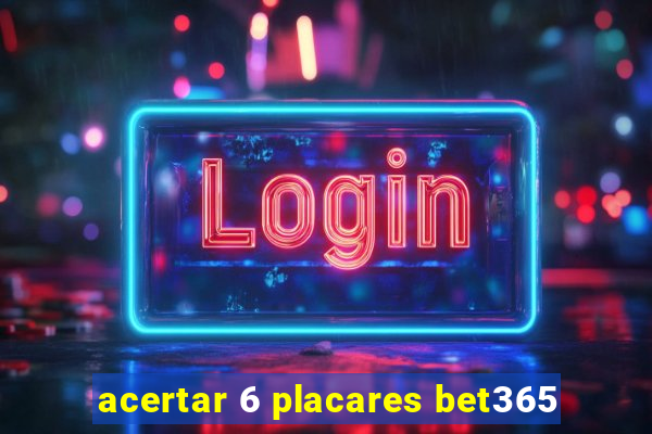 acertar 6 placares bet365