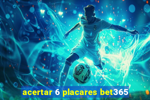 acertar 6 placares bet365