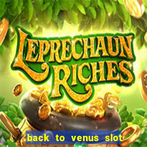 back to venus slot free play