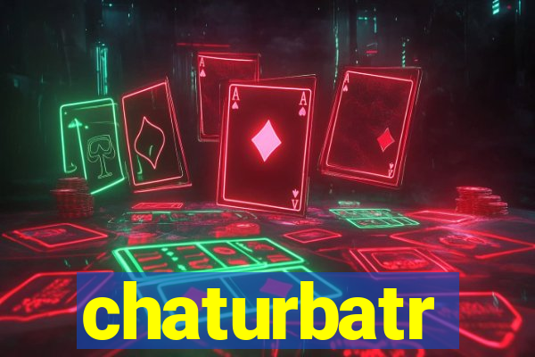 chaturbatr