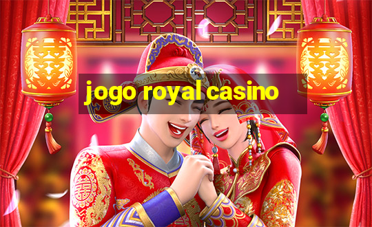 jogo royal casino