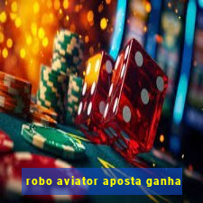 robo aviator aposta ganha