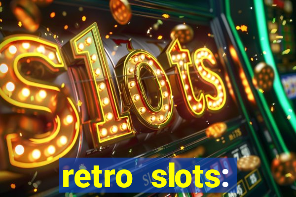 retro slots: classic slots