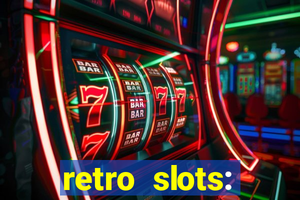 retro slots: classic slots