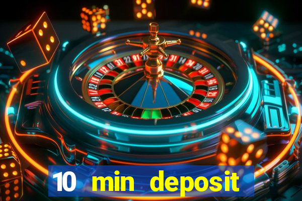 10 min deposit online casino