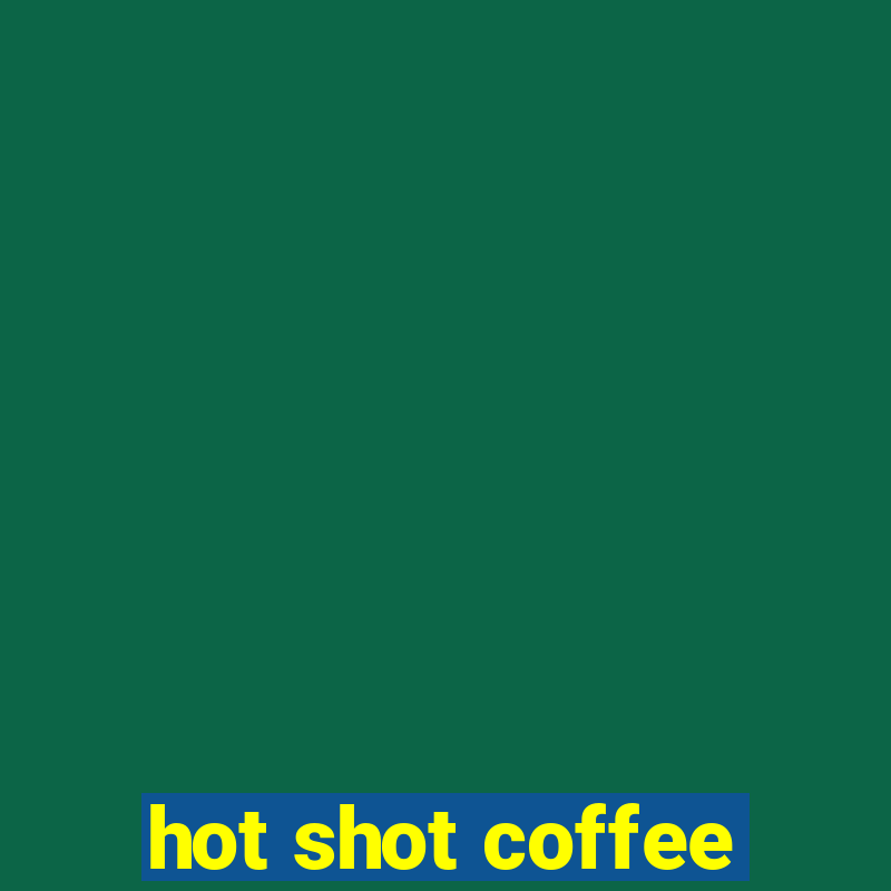 hot shot coffee