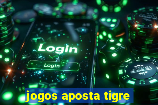 jogos aposta tigre