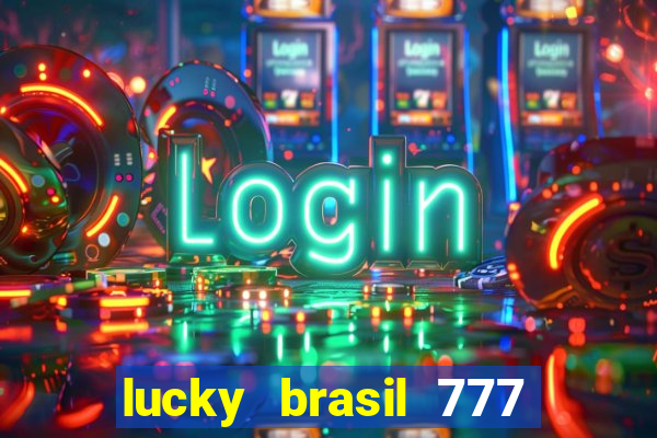 lucky brasil 777 paga mesmo