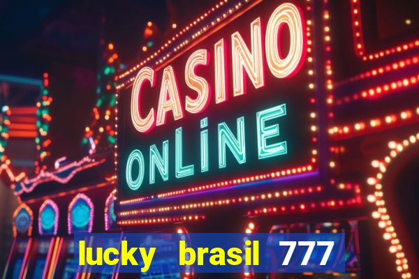 lucky brasil 777 paga mesmo